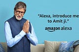 Amitabh Bachchan On Alexa!! But With A Price…