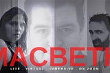 ‘Peace! the charm’s wound up’: Subverting virtual theatre in Big Telly’s Macbeth and Hijinx…