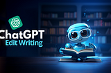 How I Use ChatGPT for Editing Writing