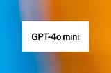Introducing GPT-4o mini > Hero > Media Item