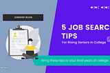 5 Job Search Tips for Rising Seniors In College