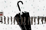 We Threw Away Our Umbrella and Now It’s Fucking Pouring…