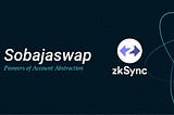Sobajaswap Testnet Campaign! DEX dengan Account Abstraction di Jaringan ZkSync