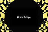 On the Future of ChainBridge