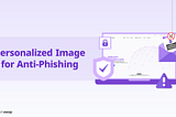 Personalized Image Solutions for Phishing Prevention