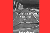 TRANSGRESSIONS — Now Available