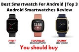 Best Smartwatch For Android | Top 3 Android Smartwatch | smartwatch for android 2021