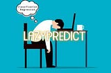 Be Lazy with Machine Learning using Lazy Predict