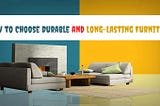 How to Choose Durable and Long-Lasting Furniture