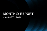 Swan Chain August 2024 Monthly Report