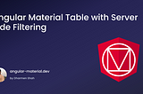Angular Material Table — Server Side Filtering