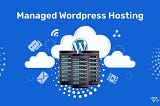 What is WordPress Managed Hosting: Unlock Ultimate Performance