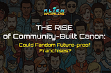 The Rise of Community-Built Canon: Could Fandom Future-proof Franchises?