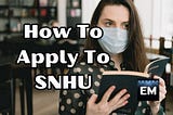 How To Apply To SNHU | Educational With University And College Student Scholarship