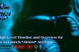 A High Level Timeline and Overview for How to Launch *Almost* Anything — Holisticism