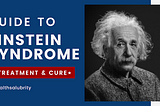 Einstein syndrome: What is it? | [Treatment and Cure] — Health Salubrity