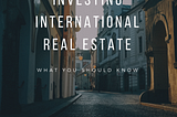 Investing International Real Estate