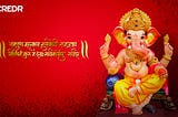 Ganesh Chaturthi — The celebration of wisdom, fortune and prosperity.