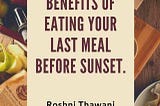 6 Benefits of eating your last meal before sunset.