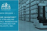 Cloud Inventory® to Streamline Overall Warehouse Efficiencies for Velociti, Inc.