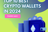 Top 10 Best Hot Crypto Wallets In 2024🚀