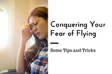 Tips to Conquer Your Fear of Flying
