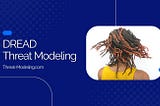 Threat Modelling and DREAD Model