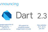 Anunciando Dart 2.3: Optimizado para construir Interfaces de Usuario