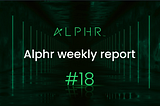 Alphr Weekly Report #18