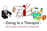 #1 — Going to a therapist: how to break mental patterns and get better
