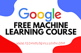 Google FREE MACHINE LEARNING COURSE