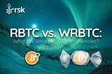 RBTC vs. WRBTC: What are Wrapped Cryptocurrencies?
