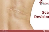 Do you know how scar revision surgery works?