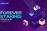 Forever Staking: What is it?