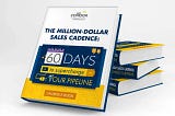 The Million-Dollar Sales Cadence: 60 Days to Supercharge Your Pipeline