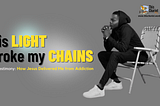 His LIGHT broke my CHAINS (My Testimony of God’s Deliverance) — Teddy Eragbai