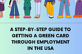 A Step-by-Step Guide to Getting a Green Card Through Employment in the USA