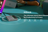 Introducing HiDock and Why?