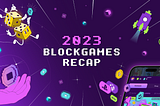 BlockGames: 2023 recap