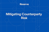 Mitigating Counterparty Risk