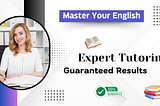 Master Your English: Expert Tutoring, Guaranteed Results