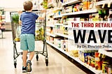 The Third Retailing Wave