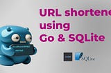 Building a URL shortener using Go and SQLite with GORM
