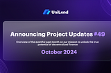 UniLend Finance | October 2024 | Project Updates #49