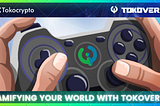 3 Reasons Why Tokoverse is the Platform to Gamify Your World