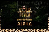 Gold Fever: A complete gaming guide to the Alpha stage!