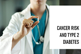 Cancer Risk and Diabetes