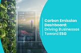 Carbon Emission Dashboard: Driving Businesses Toward ESG