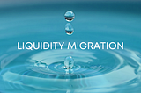 Migration of Liquidity