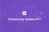 Community Update #11